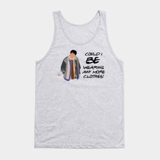 Could I BE Wearing Any More Clothes? by doctorheadly Tank Top
